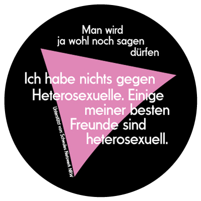 Man wird ja wohl noch sagen dürfen: Ich habe nichts gegen Heterosexuelle. Einige meiner besten Freunde sind heterosexuell.